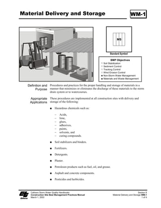 Sandbag Barrier                                                                                  SC-8

                          When extended construction period limits the use of either silt fences or straw
                          bale barriers.

                          Along the perimeter of vehicle and equipment fueling and maintenance areas
                          or chemical storage areas.

                          To capture and detain non-storm water flows until proper cleaning operations
                          occur.

                          When site conditions or construction sequencing require adjustments or
                          relocation of the barrier to meet changing field conditions and needs during
                          construction.

                          To temporarily close or continue broken, damaged or incomplete curbs.

     Limitations          Limit the drainage area upstream of the barrier to 2 ha (5 ac).

                          Degraded sandbags may rupture when removed, spilling sand.

                          Installation can be labor intensive.

                          Limited durability for long-term projects.

                          When used to detain concentrated flows, maintenance requirements increase.

  Standards and Materials
   Specifications
                          Sandbag Material: Sandbag shall be woven polypropylene, polyethylene or
                          polyamide fabric, minimum unit weight 35 g/m2 (four ounces per square
                          yard), mullen burst strength exceeding 2,070 kPa (300 psi) in conformance
                          with the requirements in ASTM designation D3786, and ultraviolet stability
                          exceeding 70% in conformance with the requirements in ASTM designation
                          D4355. Use of burlap is not acceptable.

                          Sandbag Size: Each sand-filled bag shall have a length of 450 mm (8 in),
                          width of 300 mm (2 in), thickness of 75 mm (3 in), and mass of
                          approximately 5 kg (33 lb.). Bag dimensions are nominal, and may vary
                          based on locally available materials. Alternative bag sizes shall be submitted
                          to the RE for approval prior to deployment.

                          Fill Material: All sandbag fill material shall be non-cohesive, Class  or
                          Class 2 permeable material free from clay and deleterious material,
                          conforming to the provisions in Standard Specifications Section 68-.025
                          “Permeable Material”. The requirements for the Durability Index and Sand
                          Equivalent do not apply. Fill material is subject to approval by the RE.




    Caltrans Storm Water Quality Handbooks                                                            Section 4
    Construction Site Best Management Practices Manual                                      Sandbag Barrier SC-8
    March 1, 2003                                                                                          2 of 5
 