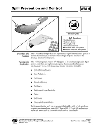 Storm Drain Inlet Protection                                                                     SC-10




                                                                              Standard Symbol

                                                                              BMP Objectives
                                                                     Soil Stabilization
                                                                     Sediment Control
                                                                     Tracking Control
                                                                     Wind Erosion Control
                                                                     Non-Storm Water Management
                                                                     Materials and Waste Management


  Definition and Devices used at storm drain inlets that are subject to runoff from construction
       Purpose activities to detain and/or to filter sediment-laden runoff to allow sediment to
                     settle and/or to filter sediment prior to discharge into storm drainage systems or
                     watercourses.

   Appropriate            Where ponding will not encroach into highway traffic.
   Applications
                          Where sediment laden surface runoff may enter an inlet.

                          Where disturbed drainage areas have not yet been permanently stabilized.

                          Where the drainage area is 0.4 ha ( ac) or less.

                          Appropriate during wet and snow-melt seasons.

     Limitations          Requires an adequate area for water to pond without encroaching upon
                          traveled way and should not present itself to be an obstacle to oncoming
                          traffic.

                          May require other methods of temporary protection to prevent sediment-laden
                          storm water and non-storm water discharges from entering the storm drain
                          system.

                          Sediment removal may be difficult in high flow conditions or if runoff is
                          heavily sediment laden. If high flow conditions are expected, use other on-
                          site sediment trapping techniques (e.g. check dams) in conjunction with inlet
                          protection.

                          Frequent maintenance is required.

                          For drainage areas larger than 0.4 ha ( ac), runoff shall be routed to a
                          sediment trapping device designed for larger flows. See BMPs SC-2,
                          “Sediment/Desilting Basin,” and SC-3 “Sediment Trap.”

    Caltrans Storm Water Quality Handbooks                                                                 Section 4
    Construction Site Best Management Practices Manual                           Storm Drain Inlet Protection SC-10
    March 1, 2003                                                                                             1 of 7
 