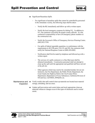 Storm Drain Inlet Protection                                                               SC-10

                         ϑ   Check gravel bags for proper arrangement and displacement. Remove the
                             sediment behind the barrier when it reaches one-third the height of the
                             barrier. Removed sediment shall be incorporated in the project at
                             locations designated by the RE or disposed of outside the highway right-
                             of-way in conformance with the Standard Specifications Section 7-.3.

                         Type 4 Foam Barriers and Fiber Rolls

                         ϑ   This method may be used for drain inlets requiring protection in areas
                             that have been cleared and grubbed, and where exposed soil areas subject
                             to grading. RE or Construction Storm Coordinator approval is required.

                         ϑ   Check foam barrier or fiber roll for proper arrangement and displacement.
                             Remove the sediment behind the barrier when it reaches one-third the
                             height of the barrier. Removed sediment shall be incorporated in the
                             project at locations designated by the RE or disposed of outside the
                             highway right-of-way in conformance with the Standard Specifications.




   Caltrans Storm Water Quality Handbooks                                                            Section 4
   Construction Site Best Management Practices Manual                      Storm Drain Inlet Protection SC-10
   March 1, 2003                                                                                        4 of 7
 