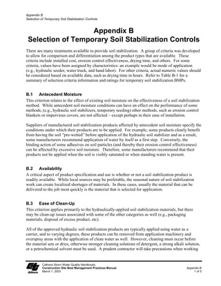 Paving and Grinding Operations                                                                    NS-3

                         ϑ   AC grindings, pieces, or chunks used in embankments or shoulder backing
                             must not be allowed to enter any storm drain or watercourses. Install silt
                             fence until structure is stabilized or permanent controls are in place.

                         ϑ   Collect and remove all broken asphalt and recycle when practical;
                             otherwise, dispose in accordance with Standard Specification 7-.3.

                         ϑ   Any AC chunks and pieces used in embankments must be placed above
                             the water table and covered by at least 0.3 m ( ft) of material.

                         ϑ   During chip seal application and sweeping operations, petroleum or
                             petroleum covered aggregate must not be allowed to enter any storm
                             drain or water courses. Use silt fence until installation is complete.

                         ϑ   Use only non-toxic substances to coat asphalt transport trucks and asphalt
                             spreading equipment.

                         Drainage inlet structures and manholes shall be covered with filter fabric
                         during application of seal coat, tack coat, slurry seal, and/or fog seal.

                         Seal coat, tack coat, slurry seal, or fog seal shall not be applied if rainfall is
                         predicted to occur during the application or curing period.

                         Paving equipment parked onsite shall be parked over plastic to prevent soil
                         contamination.

                         Clean asphalt-coated equipment off-site whenever possible. When cleaning
                         dry, hardened asphalt from equipment, manage hardened asphalt debris as
                         described in BMP WM-5, “Solid Waste Management.” Any cleaning onsite
                         shall follow BMP NS-8, “Vehicle and Equipment Cleaning.”

                         Do not wash sweepings from exposed aggregate concrete into a storm drain
                         system. Collect and return to aggregate base stockpile, or dispose of properly.

                         Allow aggregate rinse to settle. Then, either allow rinse water to dry in a
                         temporary pit as described in BMP WM-8, “Concrete Waste Management,”
                         or dispose in accordance with Standard Specifications Section 7-.3.

                         Do not allow saw-cut Portland Concrete Cement (PCC) slurry to enter storm
                         drains or watercourses.

                    Pavement Grinding or Removal

                         Residue from PCC grinding operations shall be picked up by means of a
                         vacuum attachment to the grinding machine, shall not be allowed to flow
                         across the pavement, and shall not be left on the surface of the pavement. See
                         also BMP WM-8, “Concrete Waste Management;” and BMP WM-0,
                         “Liquid Waste Management,” and Standard Specifications Section 42-2


   Caltrans Storm Water Quality Handbooks                                                                Section 7
   Construction Site Best Management Practices Manual                         Paving and Grinding Operations NS-3
   March 1, 2003                                                                                            2 of 4
 