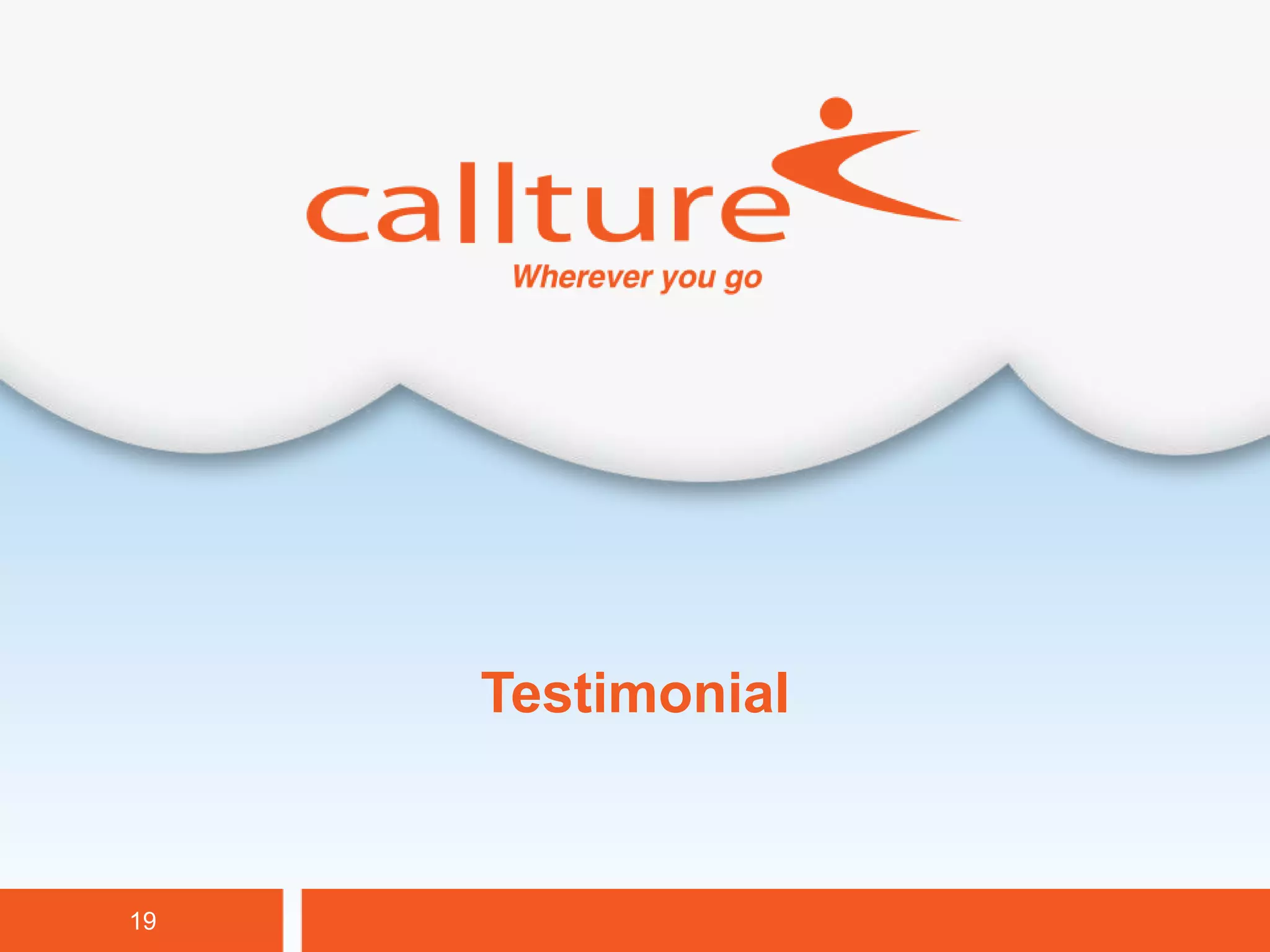 Testimonial


19                 Callture Confidential
 