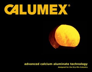 advanced calcium aluminate technology
designed for the Dry-Mix Industry
 