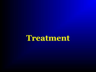 Treatment
 