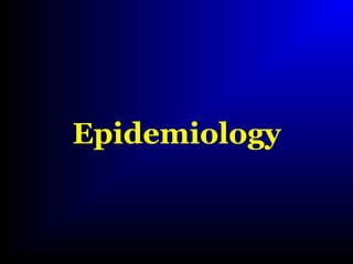 Epidemiology
 
