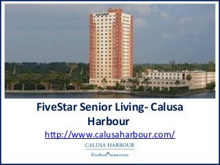 FiveStar Senior Living- Calusa
Harbour
http://www.calusaharbour.com/
 