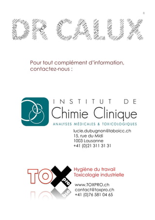 8	
  

Pour tout complément d’information,
contactez-nous :

lucie.dubugnon@laboicc.ch
15, rue du Midi
1003 Lausanne
+41 (0)21 311 31 31

Hygiène du travail
Toxicologie industrielle
www.TOXPRO.ch
contact@toxpro.ch
+41 (0)76 581 04 65

 