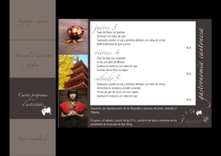 Logotip i marca

                        jueves 3




                                                                                                            gastronomía cantonesa
                          Sopa de fideos de gambas
                          Verduras con salsa de soja
                          Calamares asados en sal y pimienta aliñados con salsa de ostras



                        viernes 4
                          Bollo tradicional de pan y arroz
                                                                                                           40 €

Manual d’identitat
                          Char Siu Bao con vegetales

      gràfica
                          Arroz con aliño de Wonton
                          Gambas en tempura con salsa de soja



                        sábado 5
                          Ha Gow. Carne frita con algas
                                                                                                           50 €


                          Calamares asados en sal y pimienta aliñados con salsa de ostras
                          Verduritas en miniatura al estilo cantonés

  Carta programa
                          Tortas de pan de arroz con tres salsas
                          Gambas en tempura con salsa de soja

    d’activitats
                                                                                                           50 €

                     Exposición de reproducciones de las litografías y pinturas del pintor cantonés Li
                     Chipang.

                     El jueves y el sábado, a partir de las 23 h., concierto de ópera cantonesa de los   5 mundos
                     estudiantes de la escuela de Que Shing.



 Fonts consultades
 