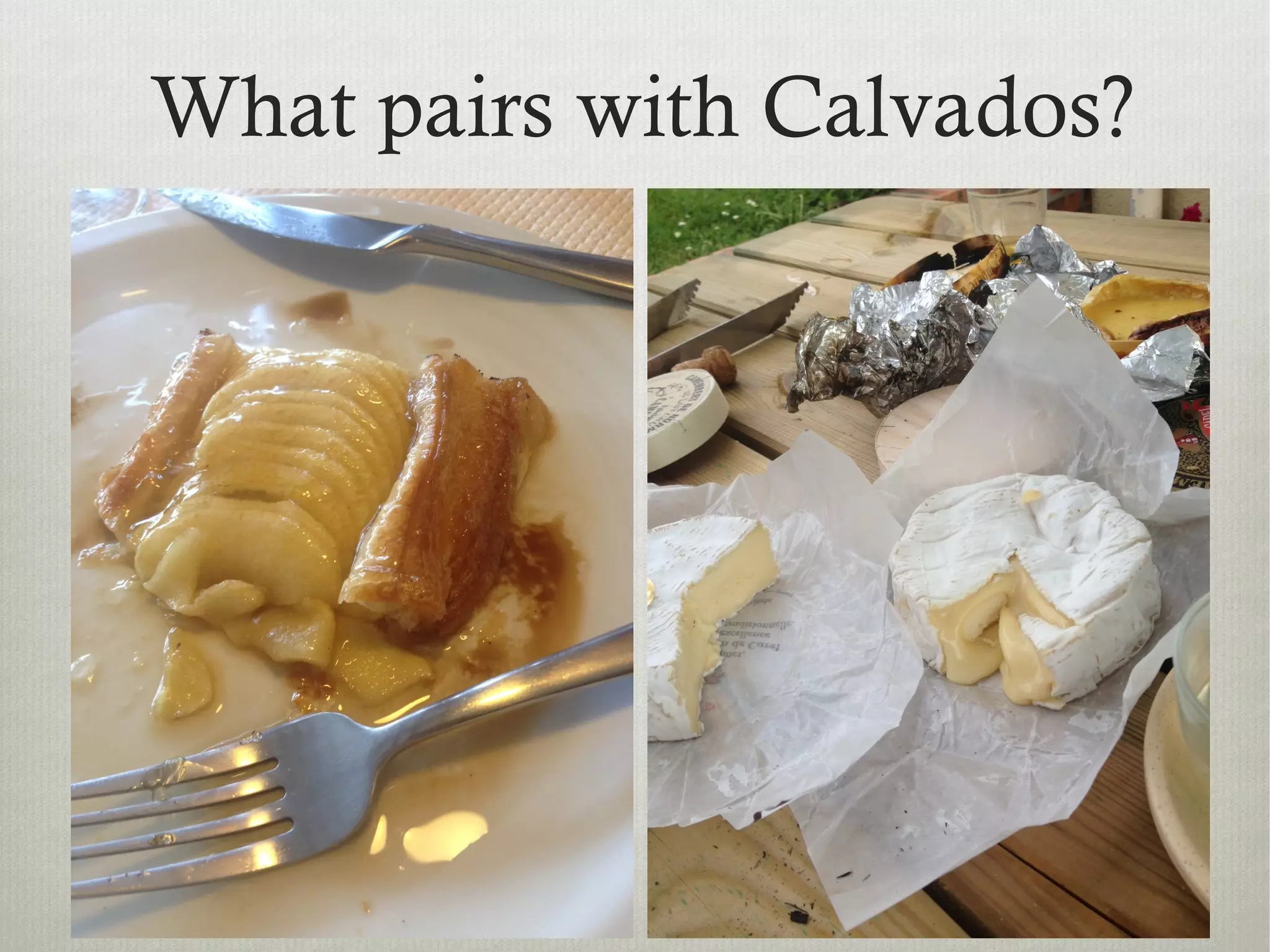 What pairs with Calvados?
 
