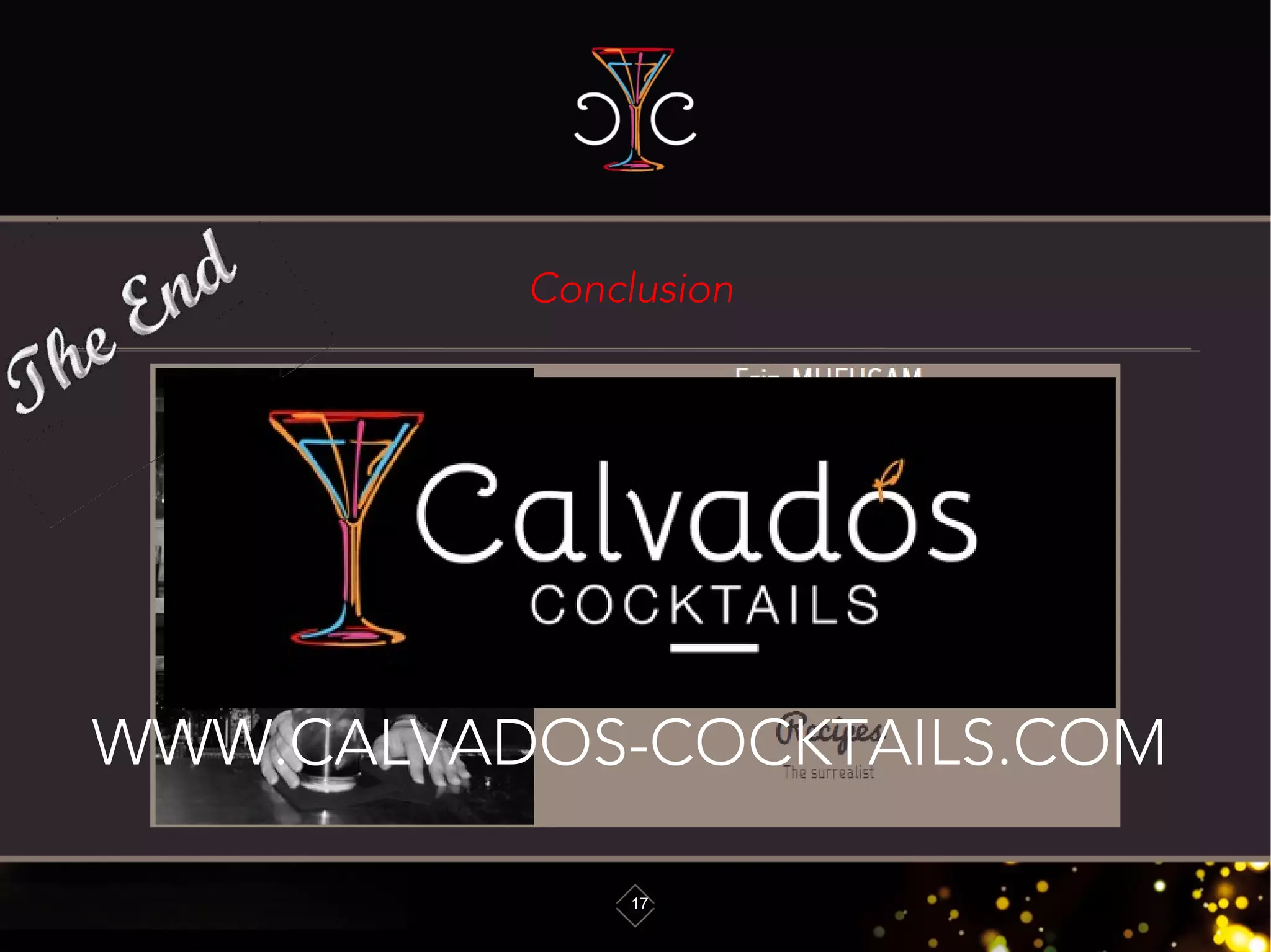 Conclusion
17
WWW.CALVADOS-COCKTAILS.COM
 