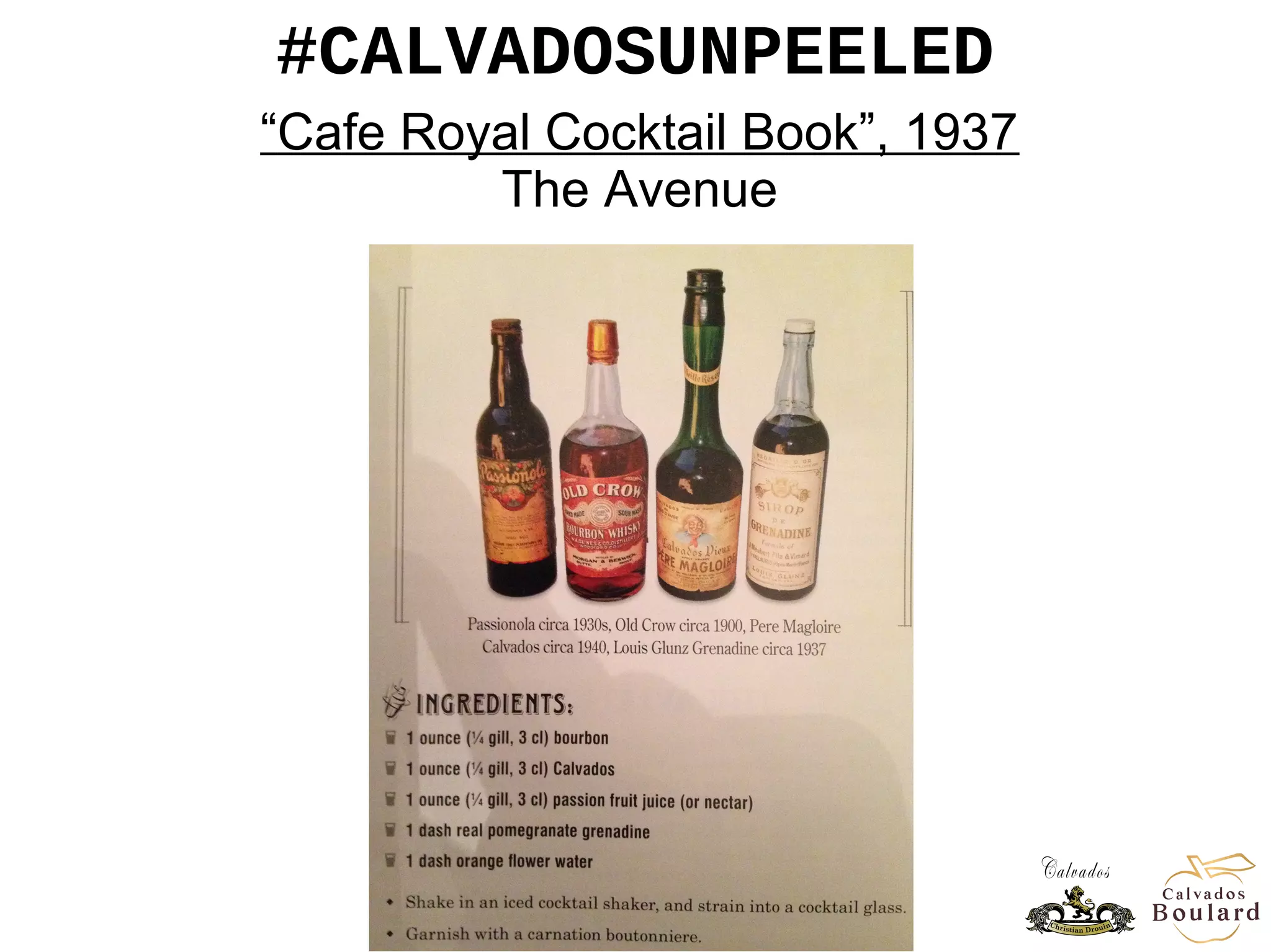 #CALVADOSUNPEELED
“Cafe Royal Cocktail Book”, 1937
The Avenue
- Vincent Boulard,
- Guillaume Drouin @CalvadosD
- Jackson Cannon @cannonjacks
 