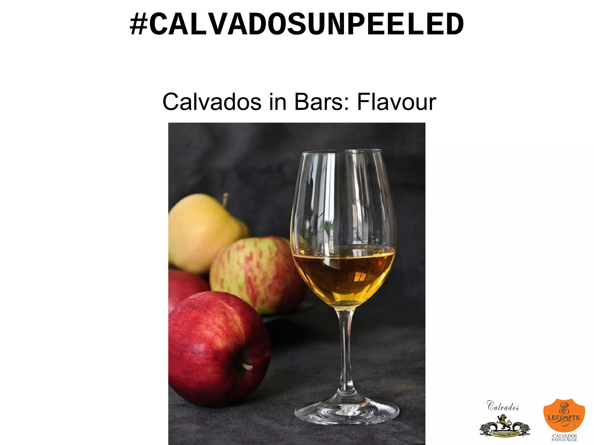 #CALVADOSUNPEELED
Calvados in Bars: Flavour
 