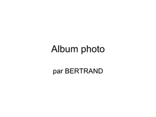 Album photo par BERTRAND 