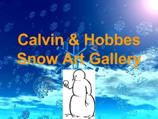 Calvin & Hobbes Snow Art Gallery 