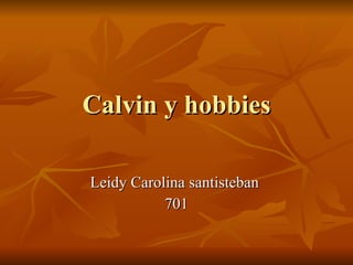 Calvin y hobbies Leidy Carolina santisteban  701 