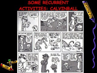 SOME RECURRENT ACTIVITIES: CALVINBALL 