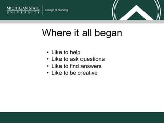 • Like to help
• Like to ask questions
• Like to find answers
• Like to be creative
Where it all began
 