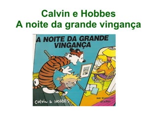 Calvin e Hobbes A noite da grande vingança 