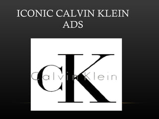 ICONIC CALVIN KLEIN ADS 