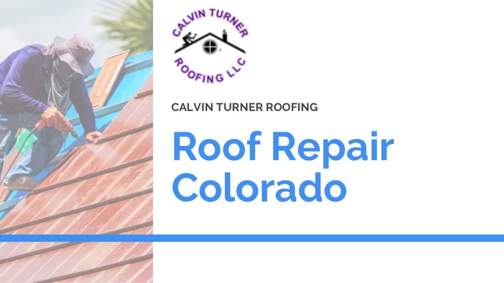 Roof Repair in ColoradoCalvin turner roofing