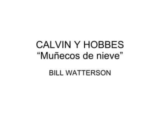 CALVIN Y HOBBES “Muñecos de nieve” BILL WATTERSON 