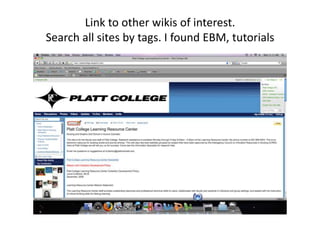 Link to other wikis of interest.
Search all sites by tags. I found EBM, tutorials
 