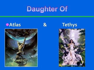 Atlas & Tethys
 