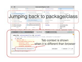 Jumping back to package/class
Tab context is shown
when it is different than browser
 