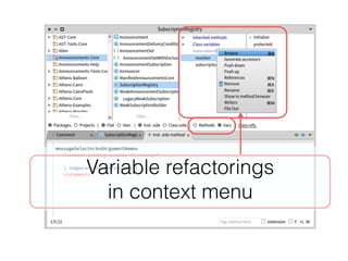 Variable refactorings
in context menu
 