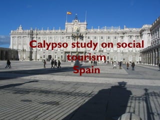 Calypso study on social
       tourism
        Spain
 