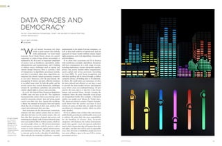 41www.thersa.org40 RSA Journal Issue 2 2019
AI
DATA SPACES AND
DEMOCRACY
As our cities become increasingly ‘smart’, are we able to ensure that they
remain democratic?
by Dr Igor Calzada
@icalzada
“W
e are already becoming tiny chips
inside a giant system that nobody
really understands.” So wrote Israeli
historian Yuval Noah Harari about our current
experience of urban living, which, increasingly, is
mediated by AI. AI is now an important component
of sectors such as healthcare, agriculture, public
administration and transportation, and is helping
to address major challenges such as ageing and
climate change. However, there is currently a lack
of transparency in algorithmic governance systems,
and this is worsened when these algorithms are
integrated into already opaque governance structures
in our cities. Moreover, over the past decade, the
propagation of sensors and data collection machines
in so-called ‘smart cities’ by both the public and the
private sectors has created democratic challenges
around AI, surveillance capitalism, and protecting
citizens’ digital rights to privacy and ownership.
In 2018, the General Data Protection Regulation
(GDPR) came into force in the EU. This regulation
harmonised data privacy laws across Europe and is
aimed at protecting citizens’ data and giving people
control over their own data. Against this backdrop,
a debate has emerged in European cities and regions
about the role of citizens in their cities and how they
control and understand their own data.
Data ecosystems are the infrastructure, institutions,
analytics and data capture systems that are used to
take data and relay it to the system owners, who can
then alter their provision of goods and services and
marketing accordingly. Little is known about the long-
term socio-political effects of these systems, which we
are increasingly reliant on. The present momentum
around privacy concerns could be seen as a call to
action to create democratic digital infrastructures
and institutions in Europe. The public sector needs
to innovate and to involve a plurality of stakeholders.
More radically, the ownership of platforms – currently
predominantly in the hands of private companies – as
well as data itself could be co-operativised. Such an
approach in Europe would trailblaze citizens’ digital
rights protection and avoid algorithmic extractivism
and surveillance.
If we allow data ecosystems and AI to develop
with insufficient oversight, algorithmic disruption
will have consequences in a wide range of areas,
including employment, income and gender equality,
privacy, bias, access, machine ethics, weaponisation,
social capital and service provision. According
to Cisco ISBG, by 2020 facial recognition and
individual profiling will be driven through 50 billion
connected devices, all feeding data to AI platforms.
In theory, this could make our experiences of cities
far more tailored and effective as our data is used
to provide the most needed services and pinpoint
areas where cities are underperforming. AI gets
smarter the more data it is fed, but it also learns
human and societal biases, thereby creating the
conditions where the most vulnerable social groups
are marginalised further. For example, a Microsoft
chatbot was taught racist phrases by Twitter users.
The American political scientist Virginia Eubanks’
work shows how the poorest and most in need
sections of society are those who are under the most
surveillance by automated systems, which can often
make mistakes.
If it is to address some of these risks and increase
public benefit, governments and the public sector need
to embrace AI; unless they take more responsibility
for the handling of citizens’ data, for-profit
companies will dominate the techno-deterministic
smart cities agenda. Local and regional authorities
need to show citizens that they will protect their data
and rights, and that data will be used in responsible
ways. Once this trust is established, people may be in
turn more willing to agree to the use of AI in various
government services.
Dr Igor Calzada
is a research
fellow, policy
adviser and
lecturer at the
University of
Oxford Urban
Transformations
ESRC and
Future Cities
programmes
To cite this journal article:
Calzada, I. (2019), Data Spaces and Democracy, RSA Journal. Issue 2: 40-43. DOI: 10.13140/RG.2.2.35392.89601/1.
 