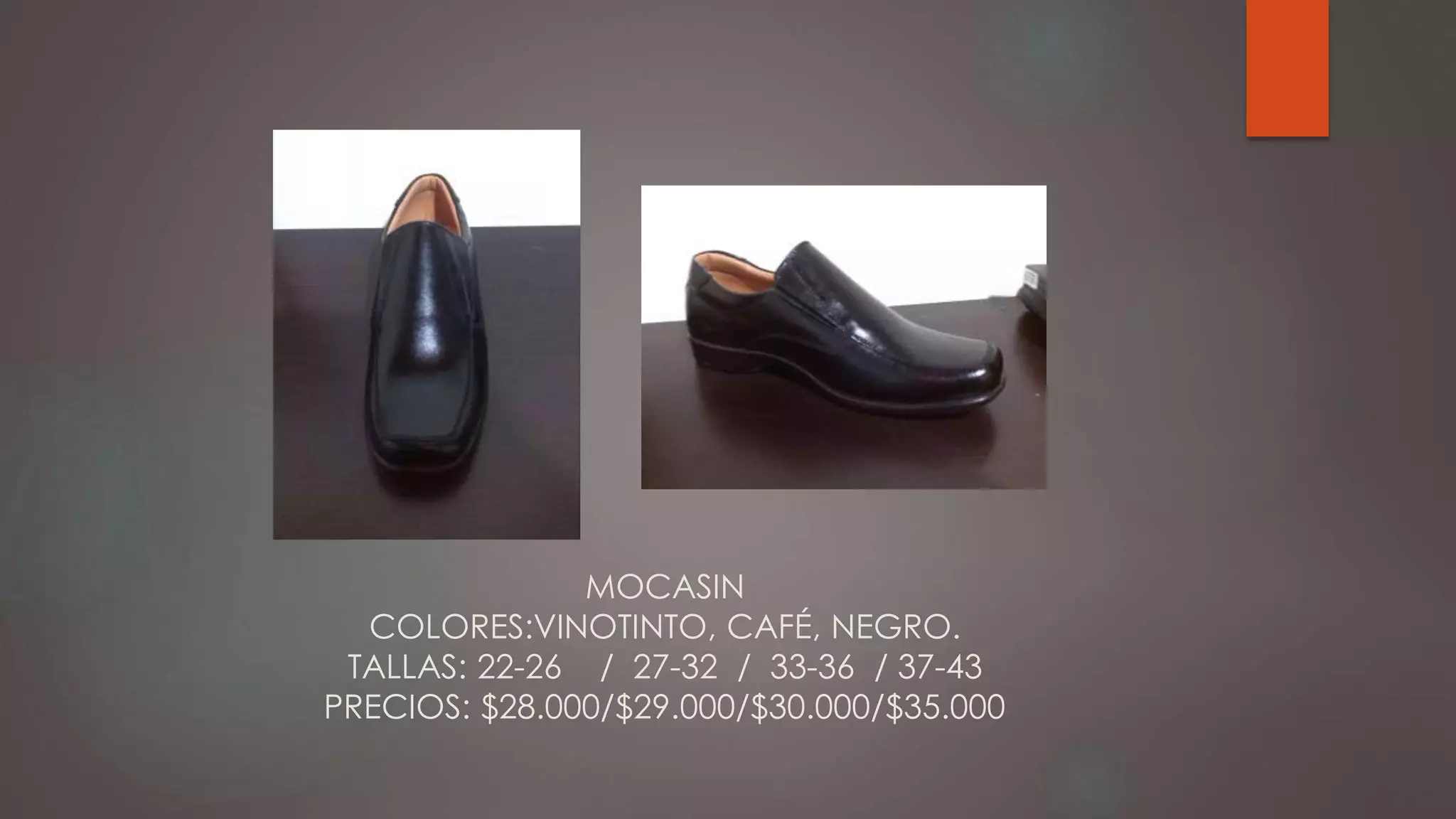 MOCASIN
COLORES:VINOTINTO, CAFÉ, NEGRO.
TALLAS: 22-26 / 27-32 / 33-36 / 37-43
PRECIOS: $28.000/$29.000/$30.000/$35.000