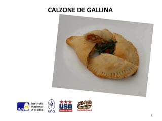 CALZONE DE GALLINA




                     1
 