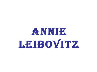 Annie Leibovitz 