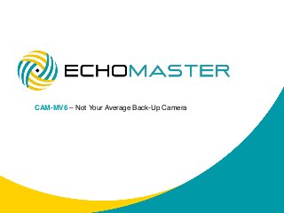 CAM-MV6 – Not Your Average Back-Up Camera
 