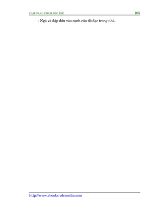 CÊM NANG CHÙM SOÁC TREÃ 105
http://www.ebooks.vdcmedia.com
- Ngaä vaâ àêåp àêìu vaâo caånh cuãa àöì àaåc trong nhaâ.
 