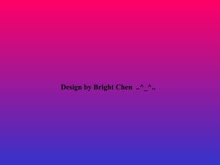 Design by Bright Chen  ..^_^.. 