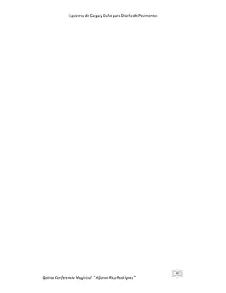 Espectros de Carga y Daño para Diseño de Pavimentos

48

Quinta Conferencia Magistral “ Alfonso Rico Rodríguez”

 