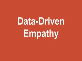 Data-Driven
Empathy
 