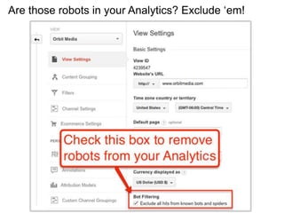 Are those robots in your Analytics? Exclude ‘em!
 