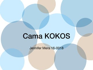 Cama KOKOS
Jennifer Mera 16-0018
 