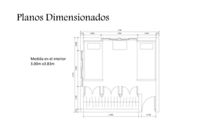 Planos Dimensionados
Medida en el interior
3.00m x3.83m
 