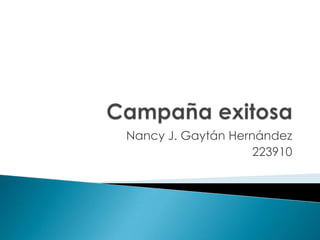 Campaña exitosa Nancy J. Gaytán Hernández 223910 