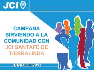 CAMPAÑA SIRVIENDO A LA COMUNIDAD CON  JCI SANTAFE DE TIERRALINDA JUNIO DE 2011 