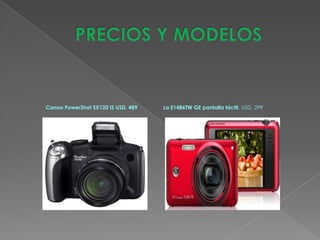 Canon PowerShot SX120 IS USD. 489   La E1486TW GE pantalla táctil. USD. 299
 