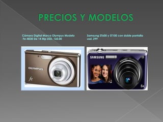 Cámara Digital Marca Olympus Modelo   Samsung ST600 y ST100 con doble pantalla
Fe-4030 De 14 Mp USD. 160.00          usd. 299
 