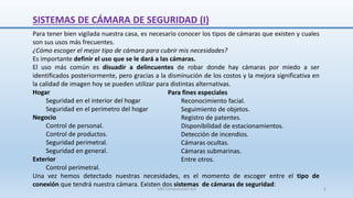 SISTEMAS DE CÁMARA DE SEGURIDAD (I)
Para tener bien vigilada nuestra casa, es necesario conocer los tipos de cámaras que e...