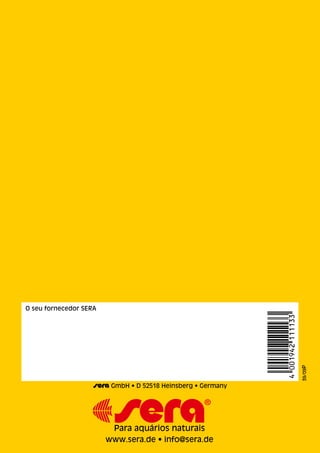 39/09P
O seu fornecedor SERA
www.sera.de • info@sera.de
Para aquários naturais
GmbH • D 52518 Heinsberg • Germany
 