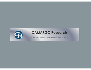 CAMARGO Research
Ricerche di Mercato e Analisi di Marketing
 