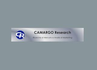 CAMARGO Research
Ricerche di Mercato e Analisi di Marketing
 