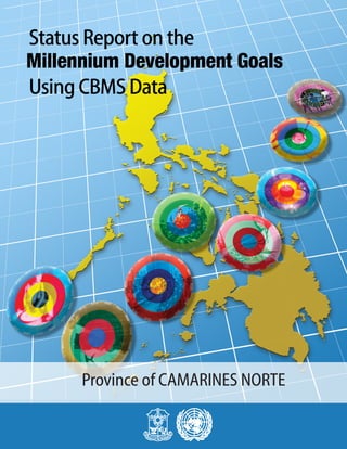 Province of CAMARINES NORTE
                                                                                                                              1
Philippines Fourth Progress Report on the Millennium Development Goals using CBMS Data - Province of Province of Marinduque
 